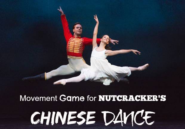 Movement Game For Nutcracker’s Chinese Dance